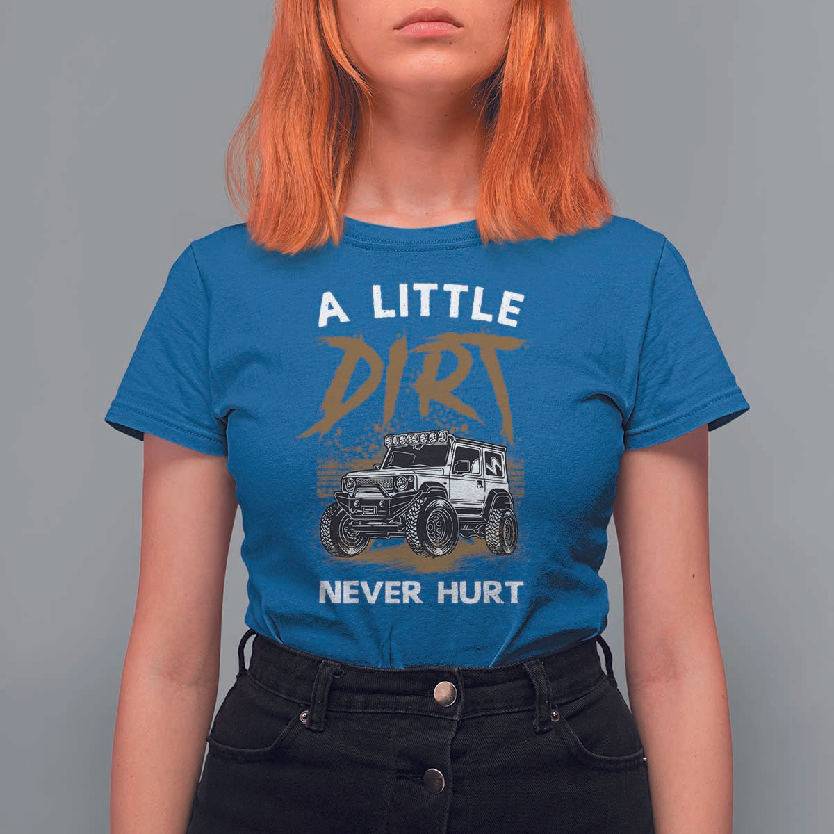 Funny Off Road Car T Shirt For Women A Little Dirt Never Hurt Mudder Trail - Wonder Print Shop