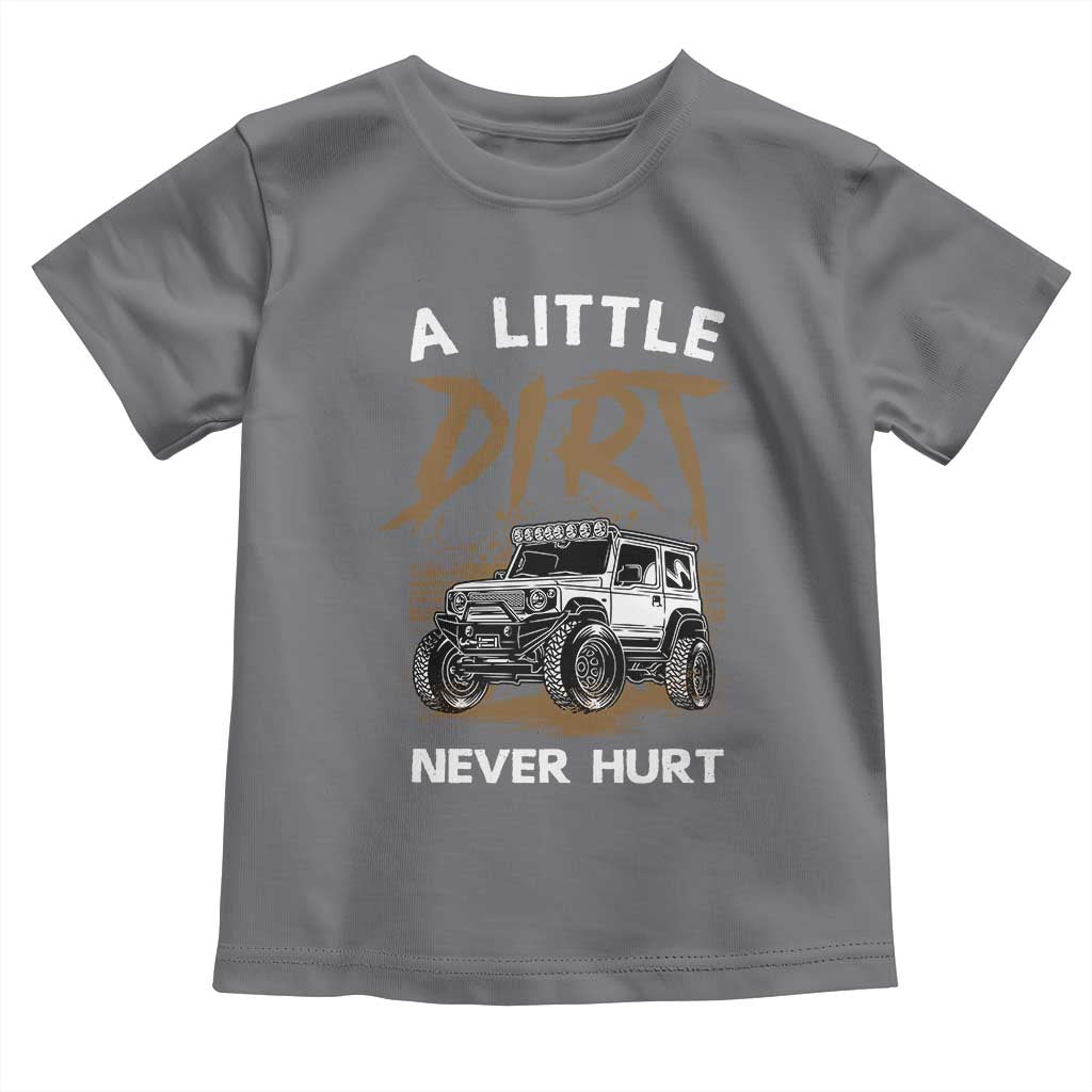 Funny Off Road Car Toddler T Shirt A Little Dirt Never Hurt Mudder Trail - Wonder Print Shop