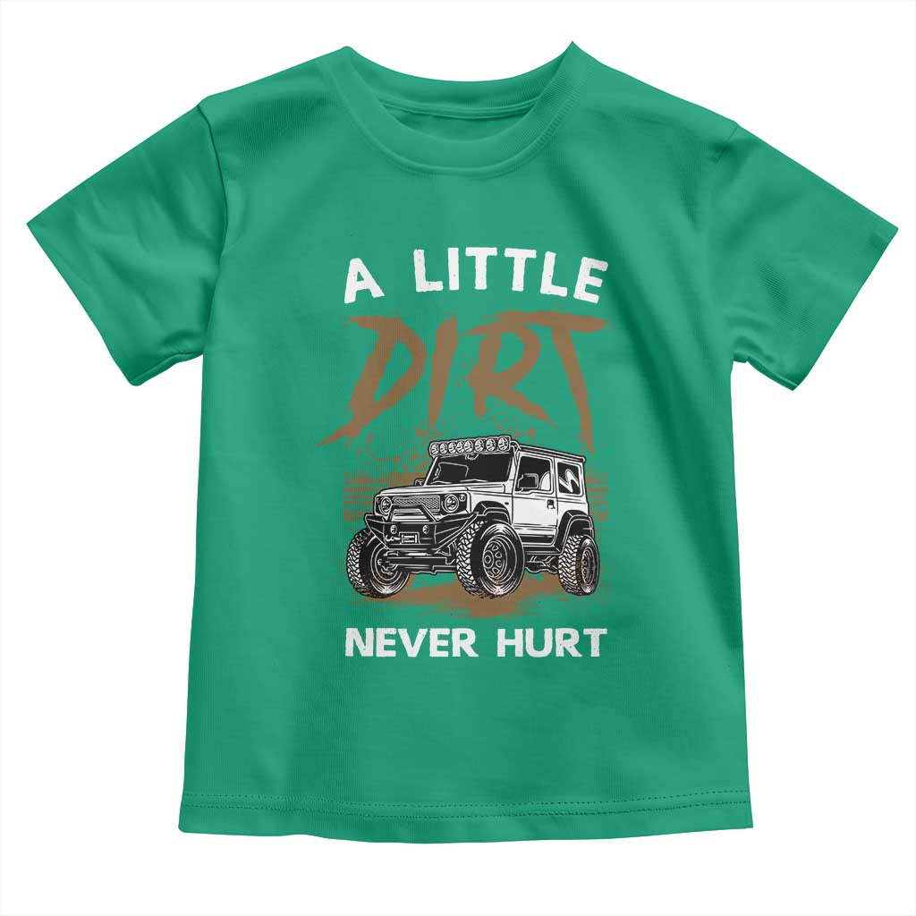 Funny Off Road Car Toddler T Shirt A Little Dirt Never Hurt Mudder Trail - Wonder Print Shop