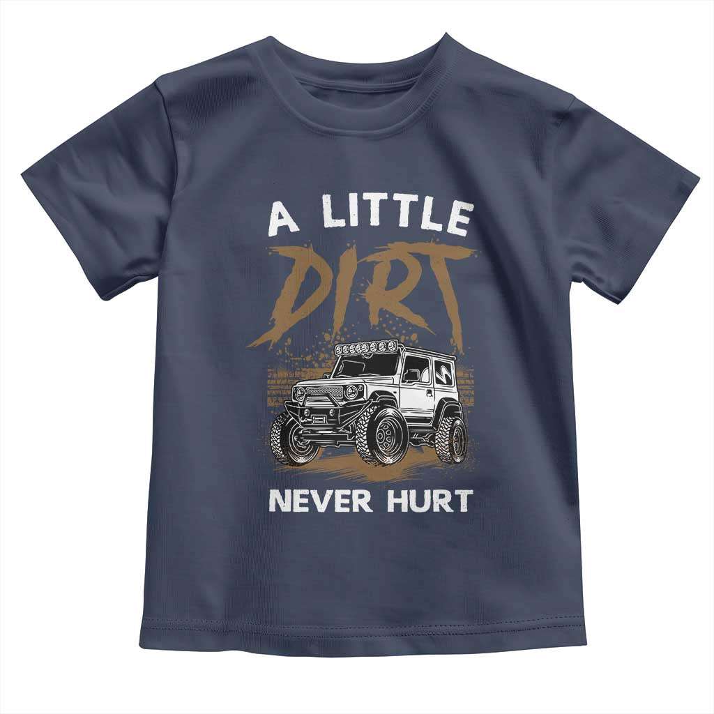 Funny Off Road Car Toddler T Shirt A Little Dirt Never Hurt Mudder Trail - Wonder Print Shop