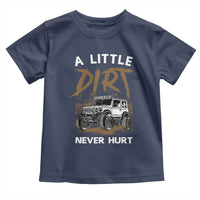 Funny Off Road Car Toddler T Shirt A Little Dirt Never Hurt Mudder Trail - Wonder Print Shop