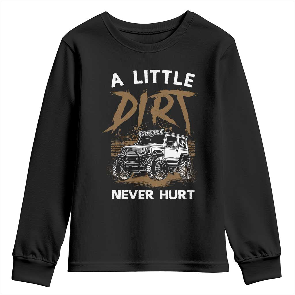 Funny Off Road Car Youth Sweatshirt A Little Dirt Never Hurt Mudder Trail - Wonder Print Shop
