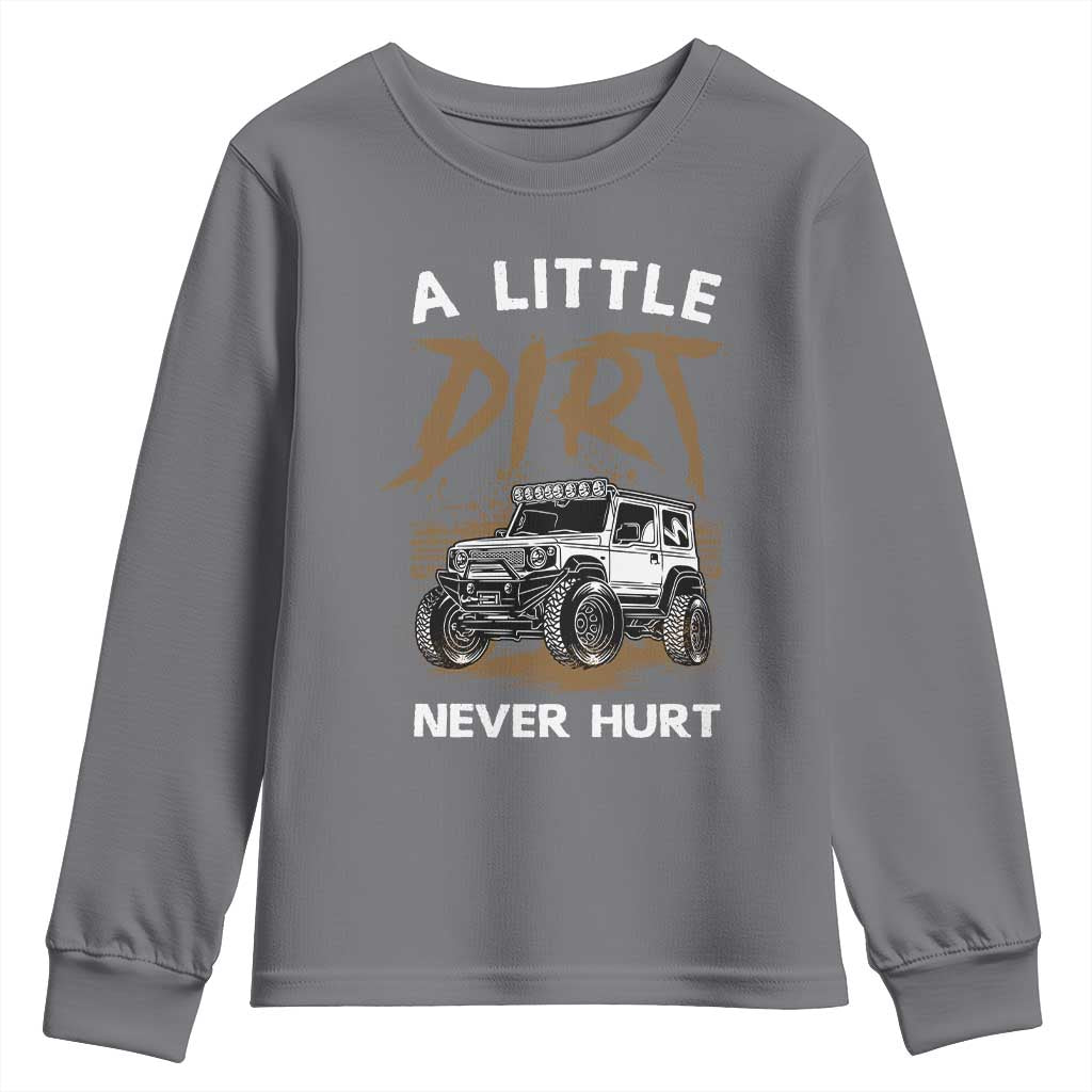 Funny Off Road Car Youth Sweatshirt A Little Dirt Never Hurt Mudder Trail - Wonder Print Shop