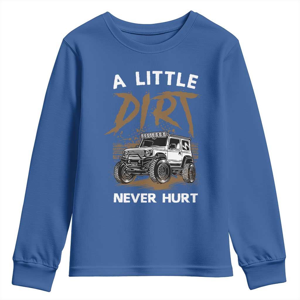 Funny Off Road Car Youth Sweatshirt A Little Dirt Never Hurt Mudder Trail - Wonder Print Shop