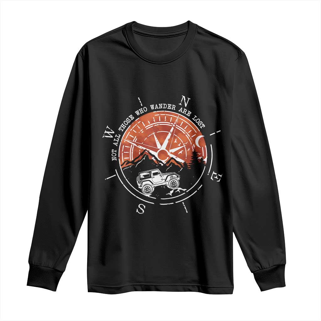 Not All Those Who Wander Are Lost Long Sleeve Shirt Compass Off Road Car - Wonder Print Shop