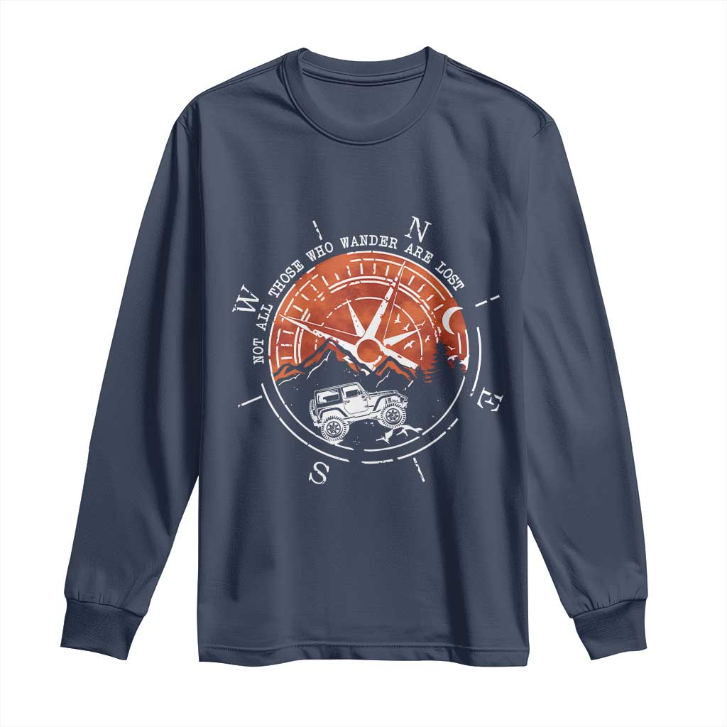 Not All Those Who Wander Are Lost Long Sleeve Shirt Compass Off Road Car - Wonder Print Shop