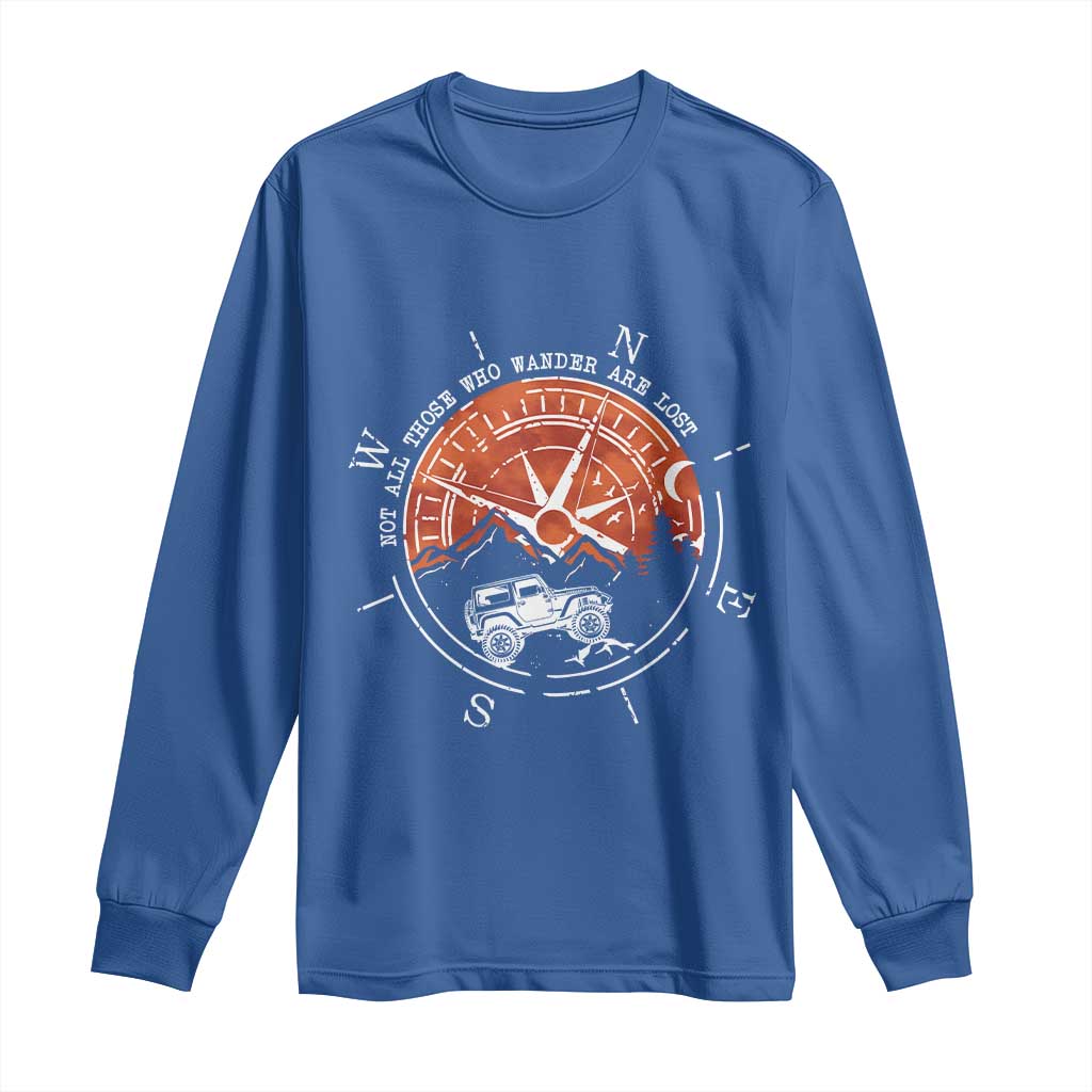 Not All Those Who Wander Are Lost Long Sleeve Shirt Compass Off Road Car - Wonder Print Shop