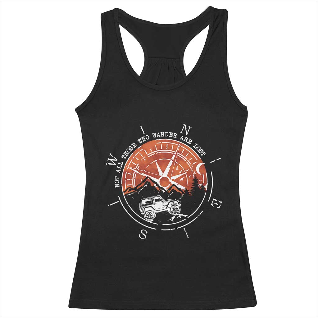 Not All Those Who Wander Are Lost Racerback Tank Top Compass Off Road Car - Wonder Print Shop