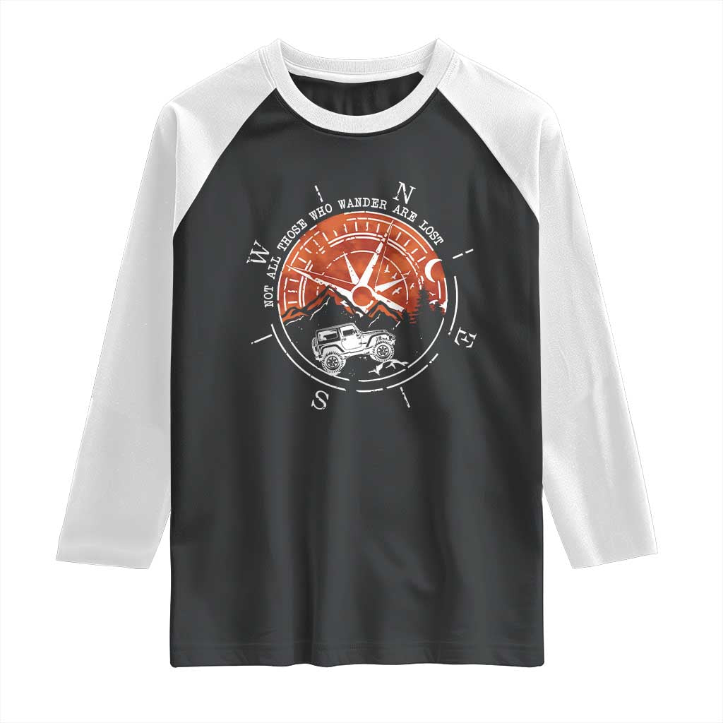 Not All Those Who Wander Are Lost Raglan Shirt Compass Off Road Car - Wonder Print Shop