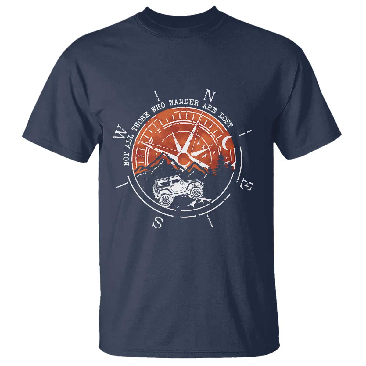 Not All Those Who Wander Are Lost T Shirt Compass Off Road Car - Wonder Print Shop
