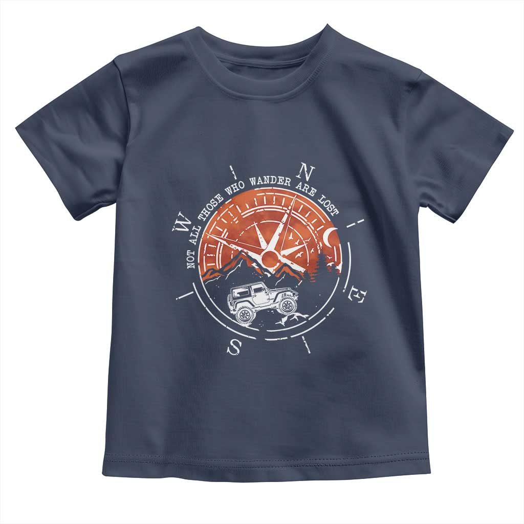 Not All Those Who Wander Are Lost Toddler T Shirt Compass Off Road Car - Wonder Print Shop