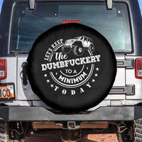 Funny Lets Keep The Dumbfuckery To A Minimum Today Spare Tire Cover Off Road Car - Wonder Print Shop