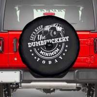 Funny Lets Keep The Dumbfuckery To A Minimum Today Spare Tire Cover Off Road Car - Wonder Print Shop