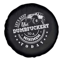 Funny Lets Keep The Dumbfuckery To A Minimum Today Spare Tire Cover Off Road Car - Wonder Print Shop