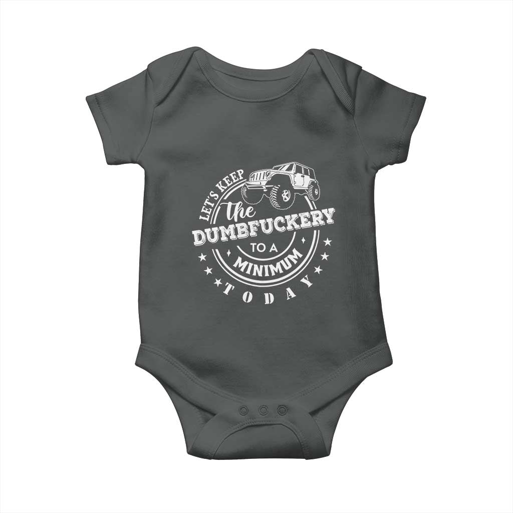 Funny Lets Keep The Dumbfuckery To A Minimum Today Baby Onesie Off Road Car - Wonder Print Shop