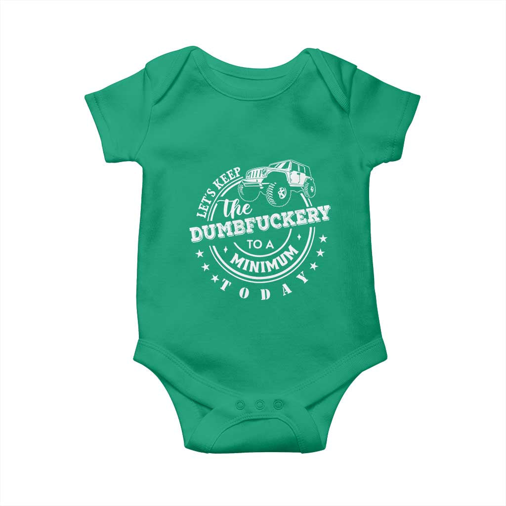 Funny Lets Keep The Dumbfuckery To A Minimum Today Baby Onesie Off Road Car - Wonder Print Shop