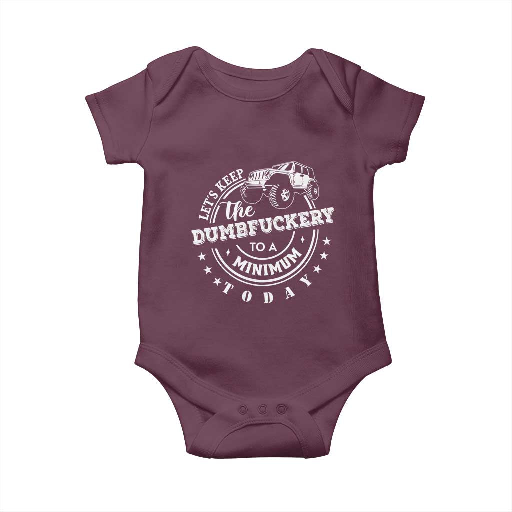 Funny Lets Keep The Dumbfuckery To A Minimum Today Baby Onesie Off Road Car - Wonder Print Shop