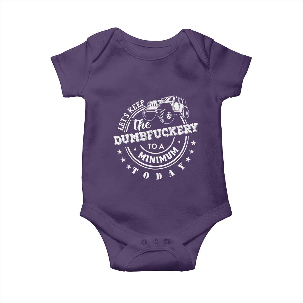 Funny Lets Keep The Dumbfuckery To A Minimum Today Baby Onesie Off Road Car - Wonder Print Shop
