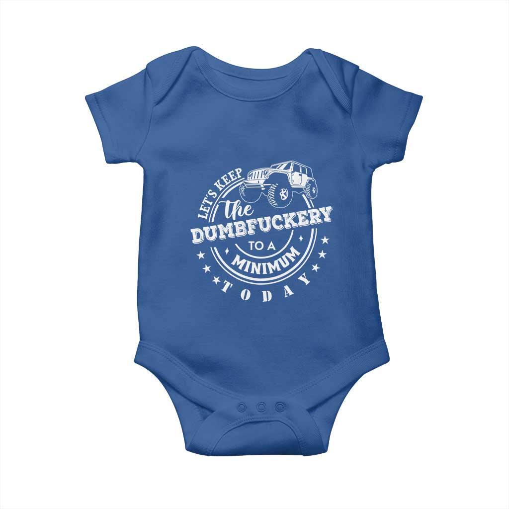 Funny Lets Keep The Dumbfuckery To A Minimum Today Baby Onesie Off Road Car - Wonder Print Shop