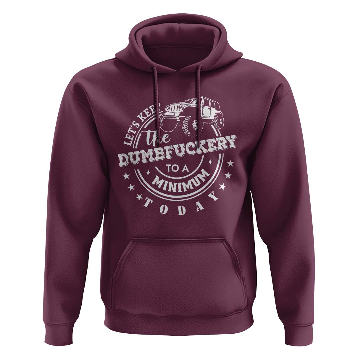 Funny Lets Keep The Dumbfuckery To A Minimum Today Hoodie Off Road Car - Wonder Print Shop