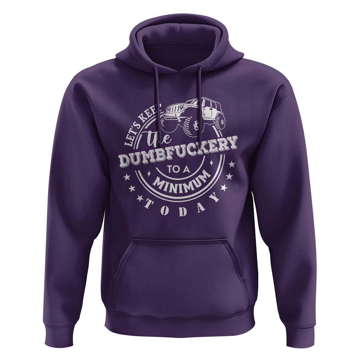 Funny Lets Keep The Dumbfuckery To A Minimum Today Hoodie Off Road Car - Wonder Print Shop