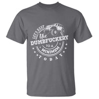 Funny Lets Keep The Dumbfuckery To A Minimum Today T Shirt Off Road Car - Wonder Print Shop