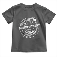 Funny Lets Keep The Dumbfuckery To A Minimum Today Toddler T Shirt Off Road Car - Wonder Print Shop
