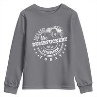 Funny Lets Keep The Dumbfuckery To A Minimum Today Youth Sweatshirt Off Road Car - Wonder Print Shop