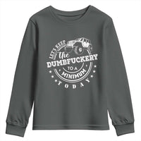 Funny Lets Keep The Dumbfuckery To A Minimum Today Youth Sweatshirt Off Road Car - Wonder Print Shop
