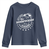 Funny Lets Keep The Dumbfuckery To A Minimum Today Youth Sweatshirt Off Road Car - Wonder Print Shop