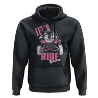 Funny Lets Ride Bitches Hoodie UTV SXS Four Wheeler UTV Offroad Mudding - Wonder Print Shop