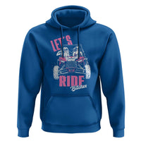 Funny Lets Ride Bitches Hoodie UTV SXS Four Wheeler UTV Offroad Mudding - Wonder Print Shop