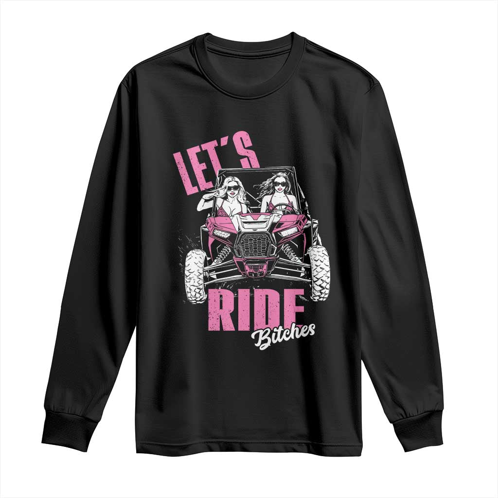 Funny Lets Ride Bitches Long Sleeve Shirt UTV SXS Four Wheeler UTV Offroad Mudding - Wonder Print Shop
