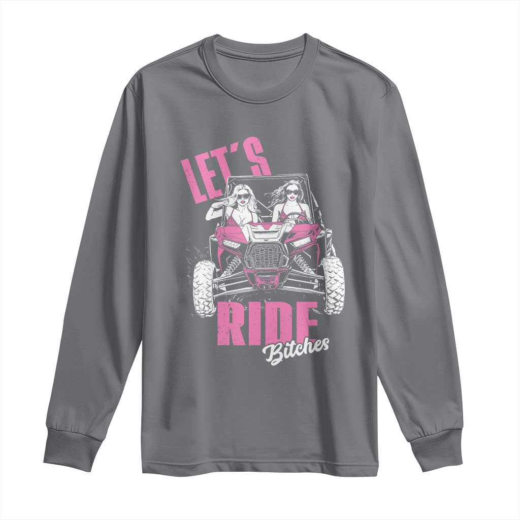 Funny Lets Ride Bitches Long Sleeve Shirt UTV SXS Four Wheeler UTV Offroad Mudding - Wonder Print Shop