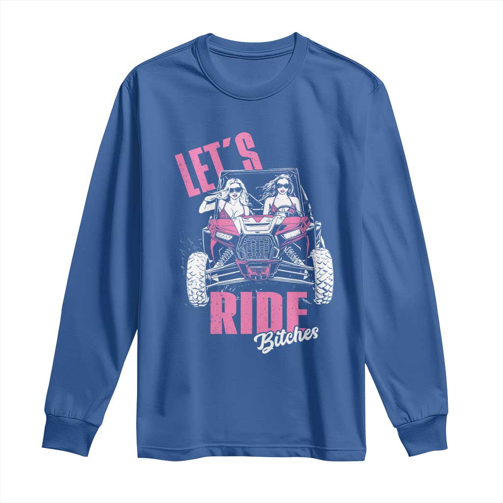 Funny Lets Ride Bitches Long Sleeve Shirt UTV SXS Four Wheeler UTV Offroad Mudding - Wonder Print Shop