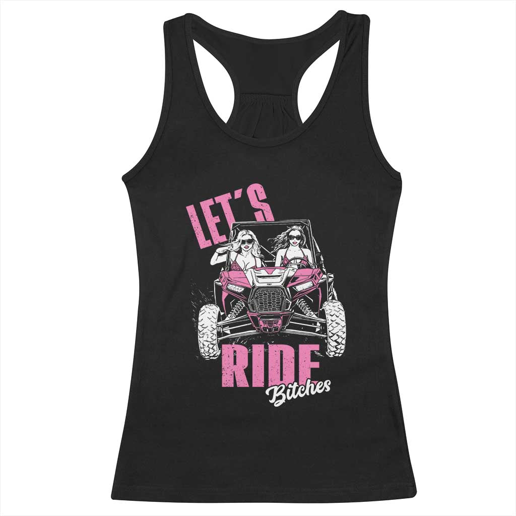 Funny Lets Ride Bitches Racerback Tank Top UTV SXS Four Wheeler UTV Offroad Mudding - Wonder Print Shop