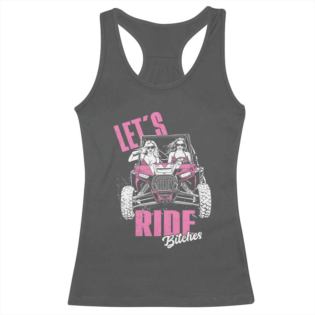 Funny Lets Ride Bitches Racerback Tank Top UTV SXS Four Wheeler UTV Offroad Mudding - Wonder Print Shop