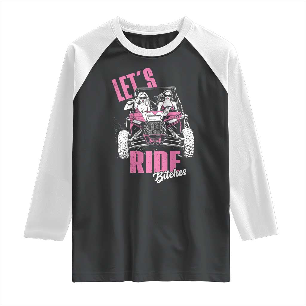 Funny Lets Ride Bitches Raglan Shirt UTV SXS Four Wheeler UTV Offroad Mudding - Wonder Print Shop