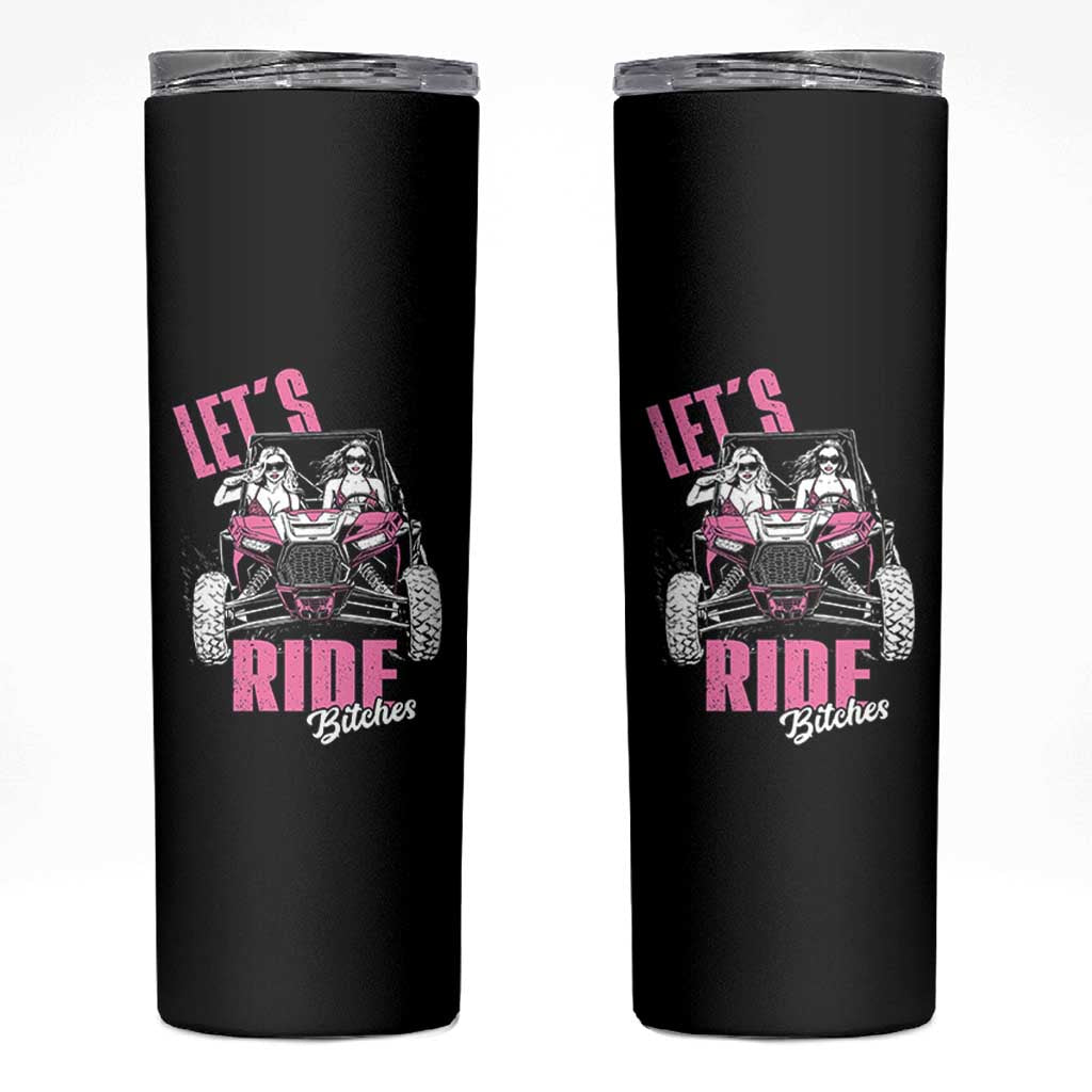 Funny Lets Ride Bitches Skinny Tumbler UTV SXS Four Wheeler UTV Offroad Mudding - Wonder Print Shop