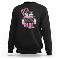 Funny Lets Ride Bitches Sweatshirt UTV SXS Four Wheeler UTV Offroad Mudding - Wonder Print Shop