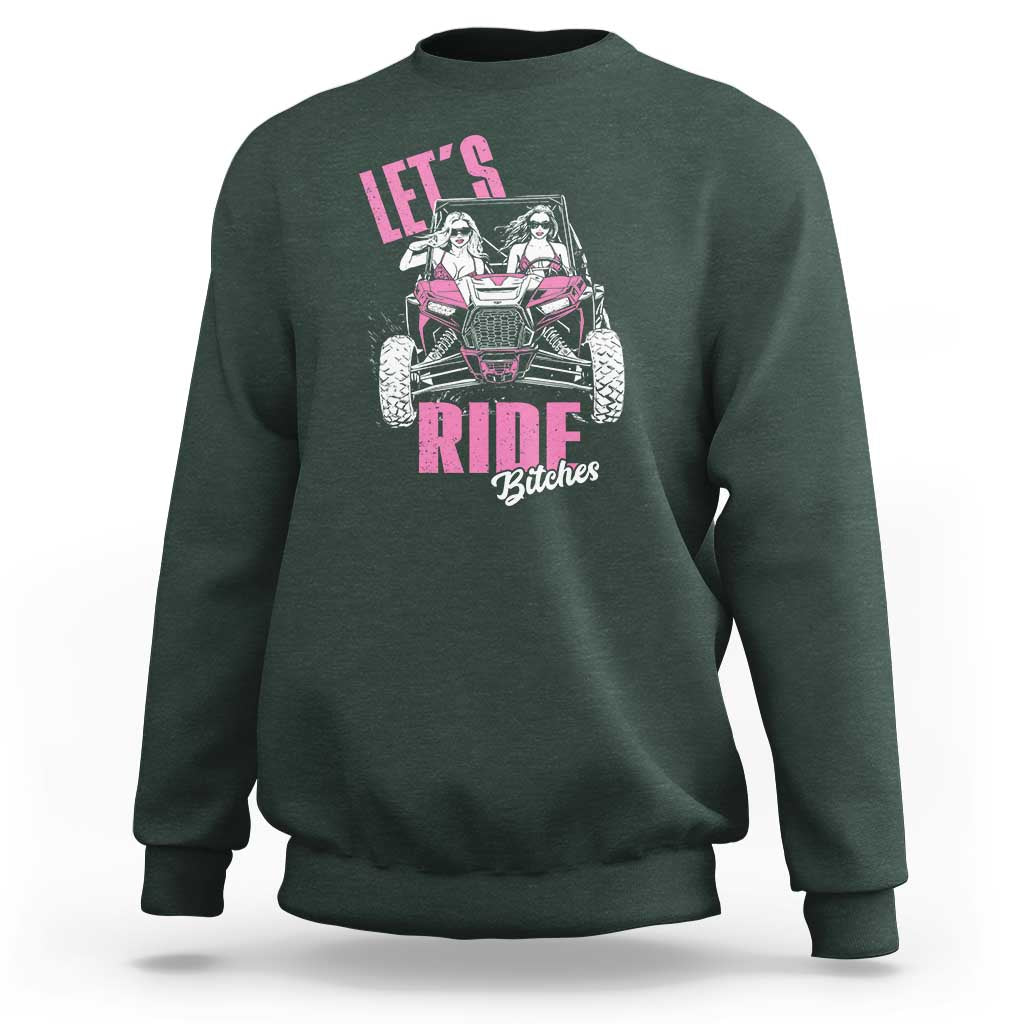 Funny Lets Ride Bitches Sweatshirt UTV SXS Four Wheeler UTV Offroad Mudding - Wonder Print Shop