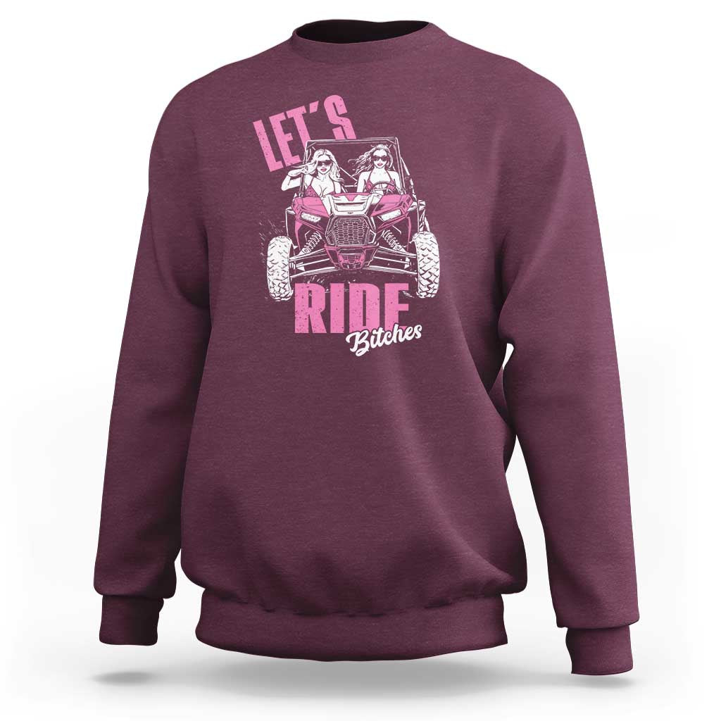 Funny Lets Ride Bitches Sweatshirt UTV SXS Four Wheeler UTV Offroad Mudding - Wonder Print Shop