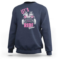 Funny Lets Ride Bitches Sweatshirt UTV SXS Four Wheeler UTV Offroad Mudding - Wonder Print Shop
