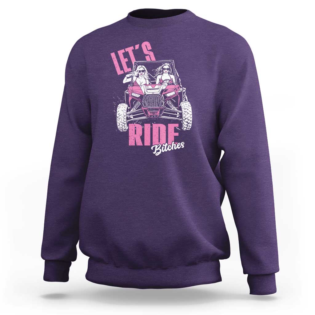 Funny Lets Ride Bitches Sweatshirt UTV SXS Four Wheeler UTV Offroad Mudding - Wonder Print Shop