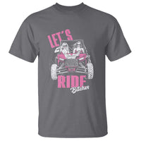 Funny Lets Ride Bitches T Shirt UTV SXS Four Wheeler UTV Offroad Mudding - Wonder Print Shop
