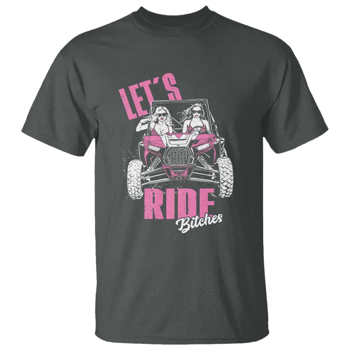 Funny Lets Ride Bitches T Shirt UTV SXS Four Wheeler UTV Offroad Mudding - Wonder Print Shop