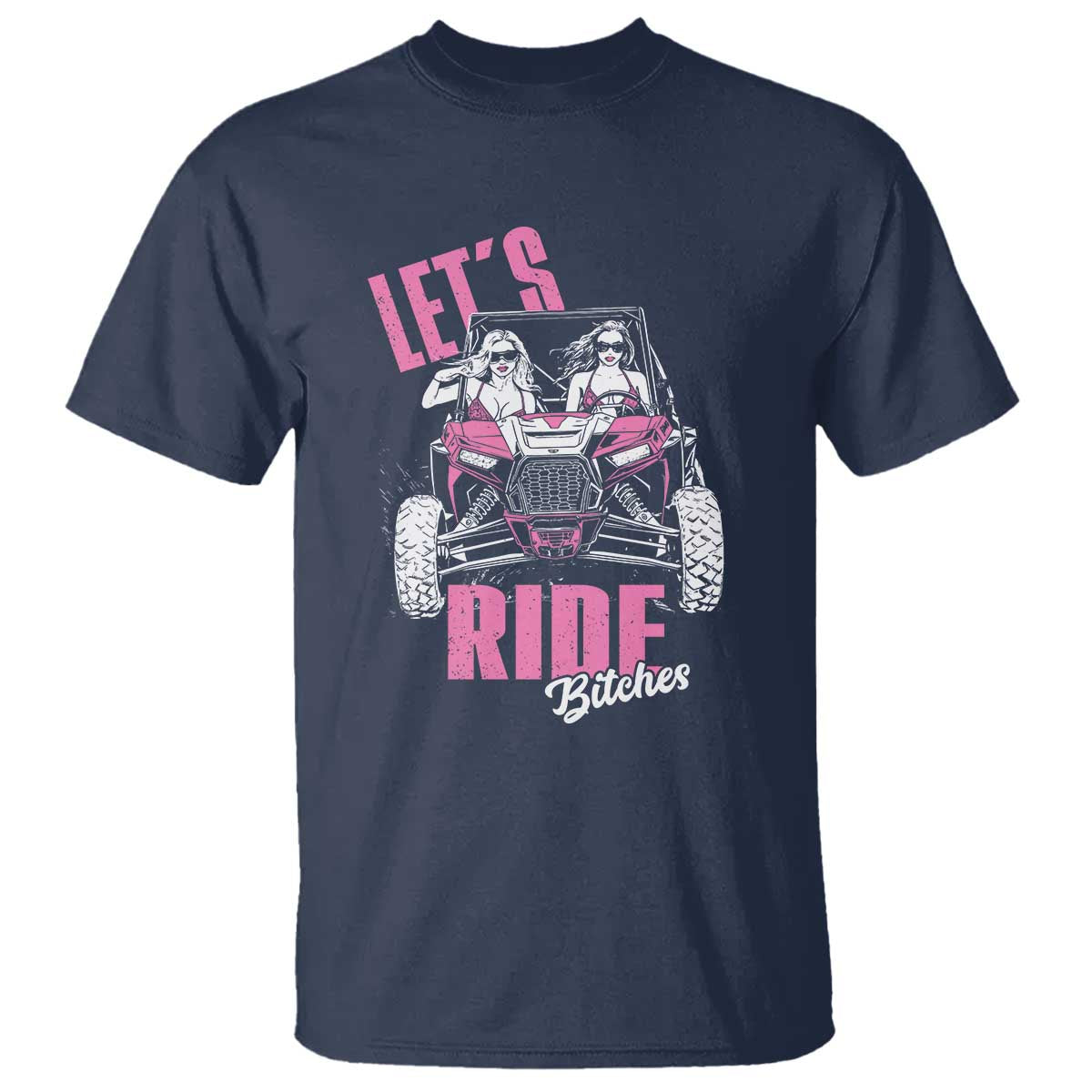 Funny Lets Ride Bitches T Shirt UTV SXS Four Wheeler UTV Offroad Mudding - Wonder Print Shop