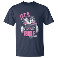 Funny Lets Ride Bitches T Shirt UTV SXS Four Wheeler UTV Offroad Mudding - Wonder Print Shop