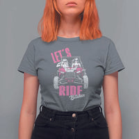 Funny Lets Ride Bitches T Shirt For Women UTV SXS Four Wheeler UTV Offroad Mudding - Wonder Print Shop