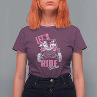 Funny Lets Ride Bitches T Shirt For Women UTV SXS Four Wheeler UTV Offroad Mudding - Wonder Print Shop